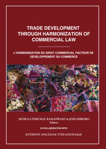 2:binary?id=F00YyPtUy8ZbpHdxdj_2BGHz4noZzYxberZQH_2Fx2DKmYQpdkkb7A63wUXJ6DqtORUO:Trade Development Through Harmonization of Commercial Law, co-authored by Prof Muruga Perumal Ramaswamy from UM and Joao Ribeiro, head of the UNCITRAL’s Regional Centre for Asia an
